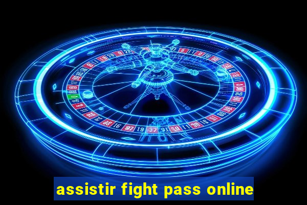 assistir fight pass online